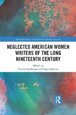 Neglected American Women Writers of the Long Nineteenth Century - 
