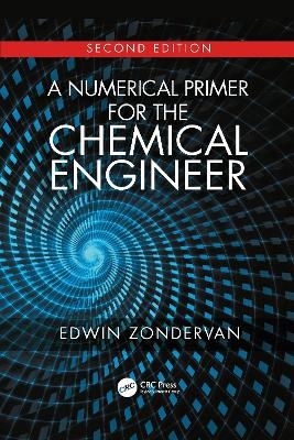 A Numerical Primer for the Chemical Engineer, Second Edition - Edwin Zondervan