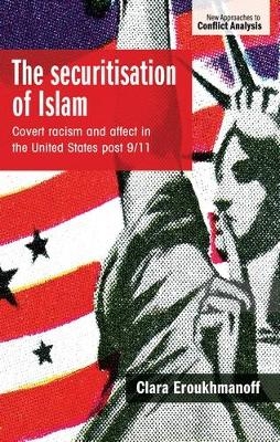 The Securitisation of Islam - Clara Eroukhmanoff