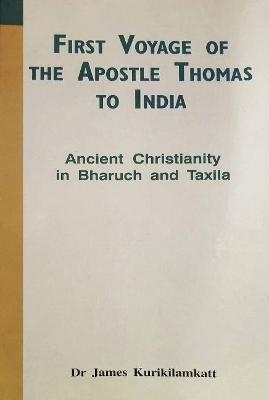 First Voyage of the Apostle Thomas to India - James Kurikilamkatt