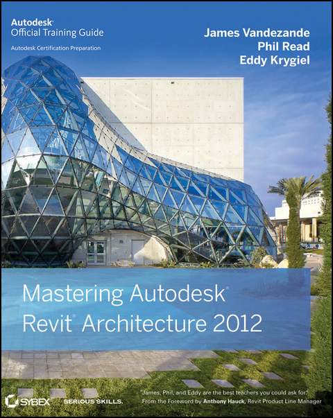 Mastering Autodesk Revit Architecture 2012 - James Vandezande, Phil Read, Eddy Krygiel