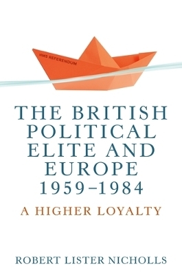 The British Political Elite and Europe, 1959-1984 - Robert Lister Nicholls