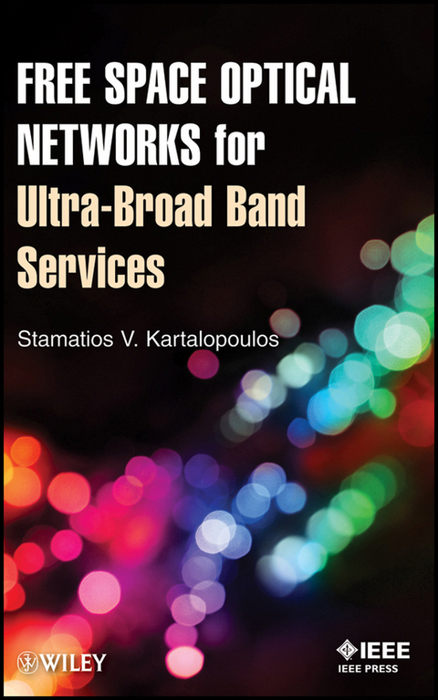 Free Space Optical Networks for Ultra-Broad Band Services -  Stamatios V. Kartalopoulos