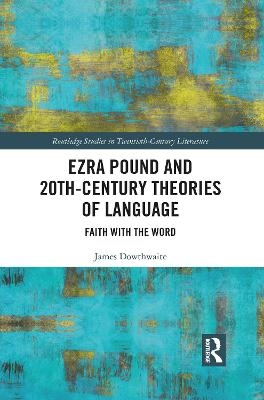 Ezra Pound and 20th-Century Theories of Language - James Dowthwaite