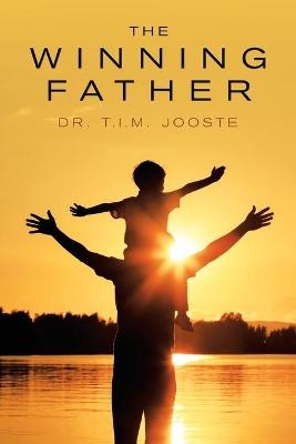 The Winning Father - Dr T I M Jooste