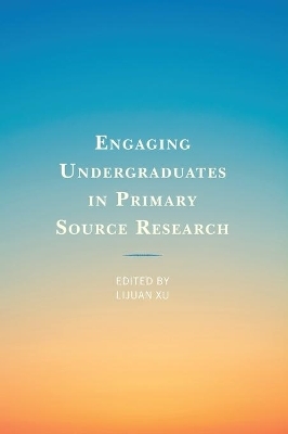 Engaging Undergraduates in Primary Source Research - 