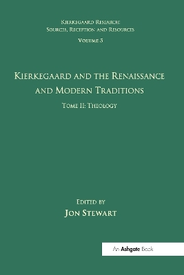 Volume 5, Tome II: Kierkegaard and the Renaissance and Modern Traditions - Theology - 