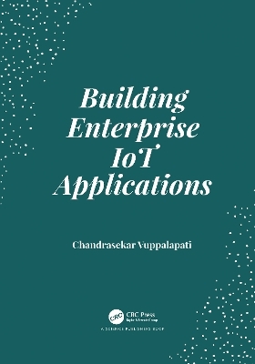 Building Enterprise IoT Applications - Chandrasekar Vuppalapati