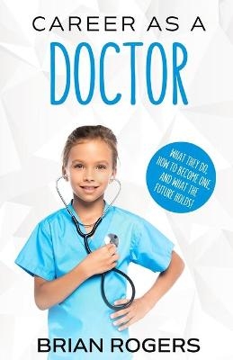 Career As a Doctor - Rogers Brian