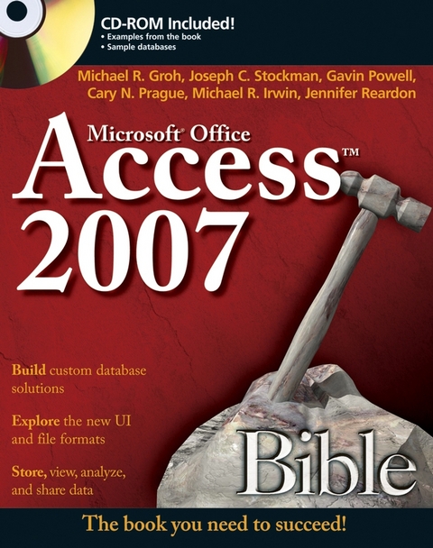 Access 2007 Bible - Michael R. Groh, Joseph C. Stockman, Gavin Powell, Cary N. Prague, Michael R. Irwin, Jennifer Reardon