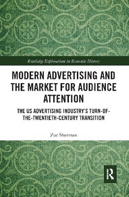 Modern Advertising and the Market for Audience Attention - Zoe Sherman