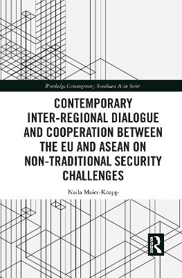 Contemporary Inter-regional Dialogue and Cooperation between the EU and ASEAN on Non-traditional Security Challenges - Naila Maier-Knapp