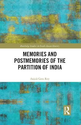 Memories and Postmemories of the Partition of India - Anjali Roy