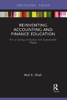 Reinventing Accounting and Finance Education - Atul Shah