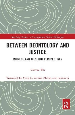 Between Deontology and Justice - Genyou Wu