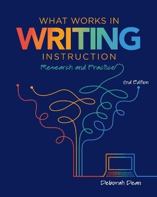 What Works in Writing Instruction - Deborah Dean