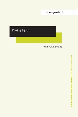 Divine Faith - John R.T. Lamont