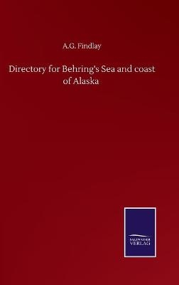 Directory for Behring's Sea and coast of Alaska - A. G. Findlay