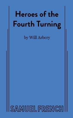 Heroes of the Fourth Turning - Will Arbery