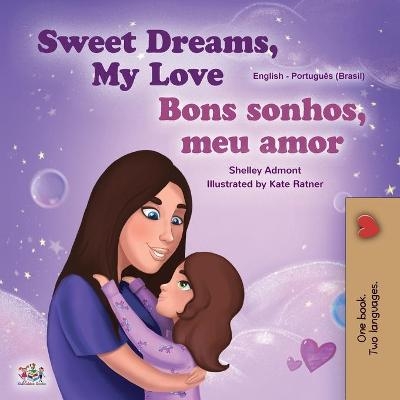 Sweet Dreams, My Love (English Portuguese Bilingual Book for Kids -Brazil) - Shelley Admont, KidKiddos Books