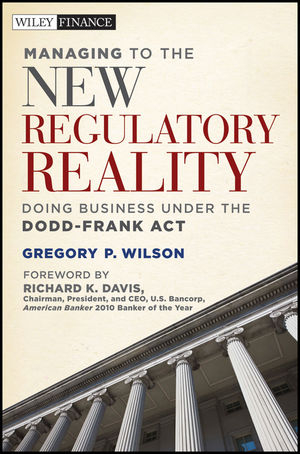 Managing to the New Regulatory Reality -  Gregory P. Wilson