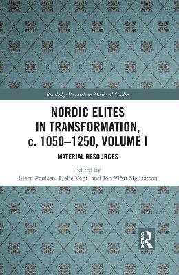 Nordic Elites in Transformation, c. 1050-1250, Volume I - 