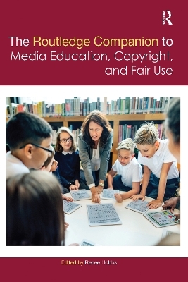 The Routledge Companion to Media Education, Copyright, and Fair Use - 