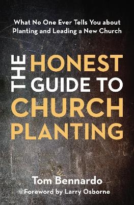 The Honest Guide to Church Planting - Tom Bennardo