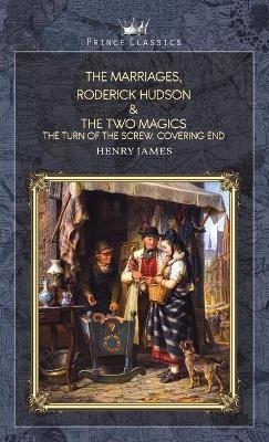 The Marriages, Roderick Hudson & The Two Magics - Henry James