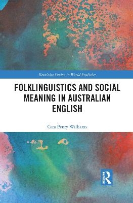 Folklinguistics and Social Meaning in Australian English - Cara Penry Williams