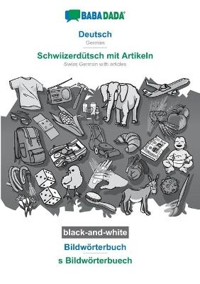 BABADADA black-and-white, Deutsch - SchwiizerdÃ¼tsch mit Artikeln, BildwÃ¶rterbuch - s BildwÃ¶rterbuech -  Babadada GmbH