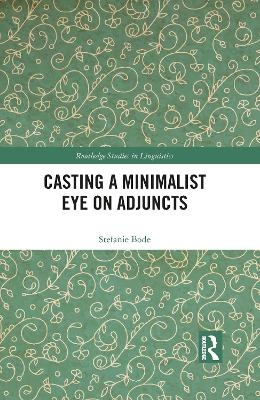 Casting a Minimalist Eye on Adjuncts - Stefanie Bode