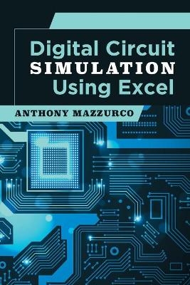 Digital Circuit Simulation Using Excel - Anthony Mazzurco