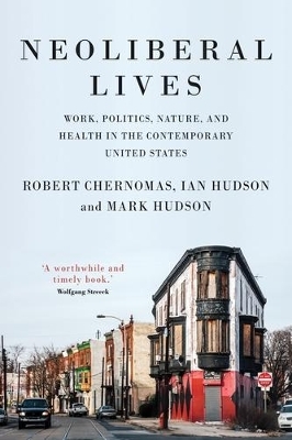 Neoliberal Lives - Robert Chernomas, Ian Hudson, Mark Hudson