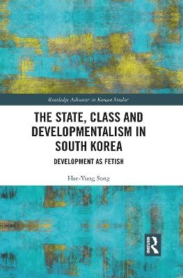 The State, Class and Developmentalism in South Korea - Hae-Yung Song