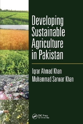 Developing Sustainable Agriculture in Pakistan - Iqrar Ahmad Khan, Muhammad Sarwar Khan