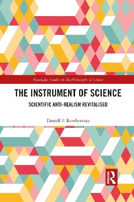 The Instrument of Science - Darrell P. Rowbottom
