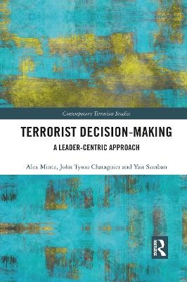 Terrorist Decision-Making - Alex Mintz, Tyson Chatagnier, Yair Samban