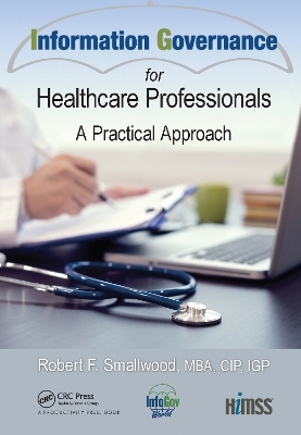Information Governance for Healthcare Professionals - Robert F. Smallwood