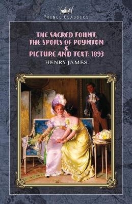 The Sacred Fount, The Spoils of Poynton & Picture and Text - Henry James