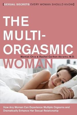 The Multi-Orgasmic Woman - Mantak Chia, Rachel Carlton Abrams