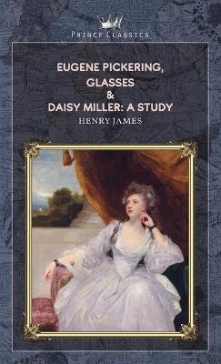 Eugene Pickering, Glasses & Daisy Miller - Henry James
