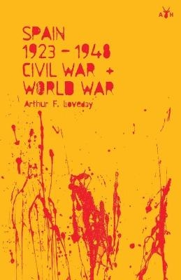 Spain 1923-48, Civil War and World War - Arthur F Loveday