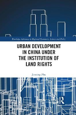 Urban Development in China under the Institution of Land Rights - Jieming Zhu