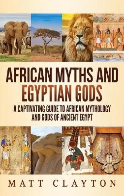 African Myths and Egyptian Gods - Matt Clayton