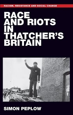 Race and Riots in Thatcher's Britain - Simon Peplow