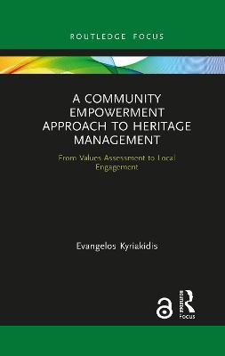 A Community Empowerment Approach to Heritage Management - Evangelos Kyriakidis