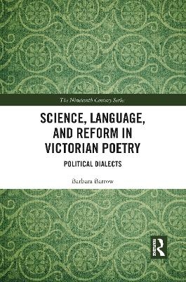 Science, Language, and Reform in Victorian Poetry - Barbara Barrow