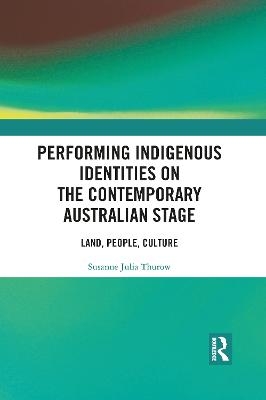 Performing Indigenous Identities on the Contemporary Australian Stage - Susanne Thurow
