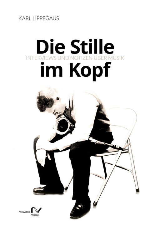 Die Stille im Kopf - Karl Lippegaus